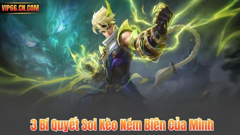 Kèo Ném Biên – Bí Mật Kiếm Lời Ổn Định Mà Ít Ai Biết Tại VIP66 8 3 Bí Quyết Soi Kèo Ném Biên Của Mình