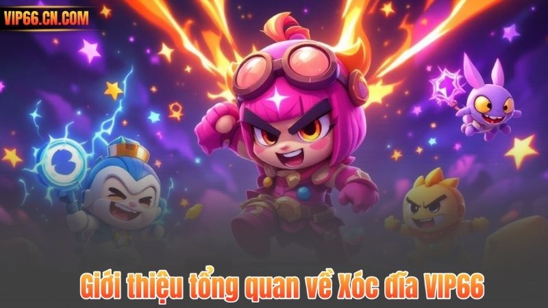 Xóc đĩa VIP66 – Nền tảng giải trí đỉnh cao với cơ hội thắng lớn 2 Giới thiệu tổng quan về Xóc đĩa VIP66