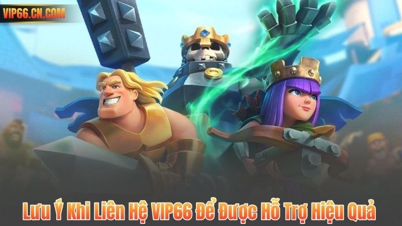 Lưu Ý Khi Liên Hệ VIP66 Để Được Hỗ Trợ Hiệu Quả